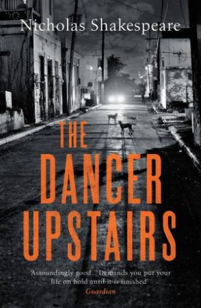 The Dancer Upstairs by Nicholas Shakespeare