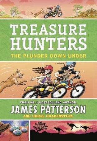 Treasure Hunters: The Plunder Down Under by James Patterson