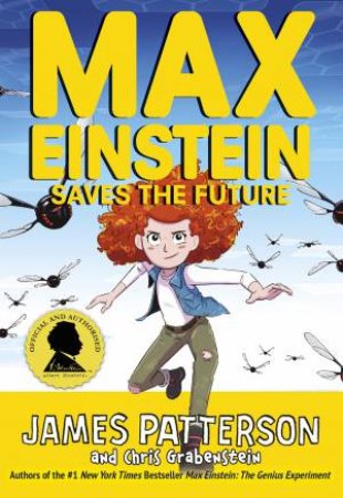 Max Einstein: Saves The Future by James Patterson