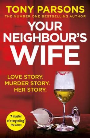 Your Neighbour's Wife by Tony Parsons