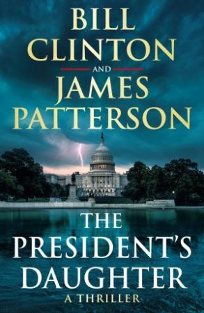 The President's Daughter by President Bill Clinton & James Patterson