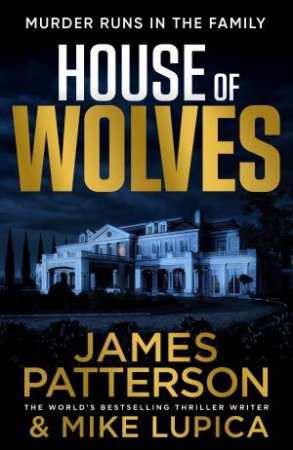 House Of Wolves by James Patterson & Mike Lupica
