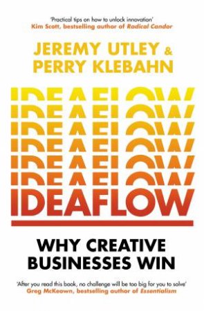 Ideaflow by Jeremy Utley and Perry Klebahn Kelly & foreword by David