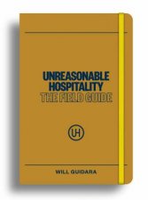 Unreasonable Hospitality The Field Guide