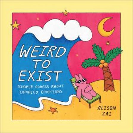 Weird To Exist by Alison Zai