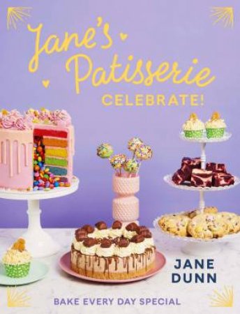 Jane's Patisserie: Celebrate! by Jane Dunn