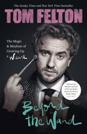 Beyond The Wand by Tom Felton