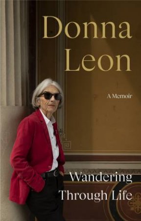 Wandering Through Life by Donna Leon