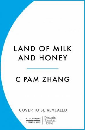 Land of Milk and Honey by C Pam Zhang