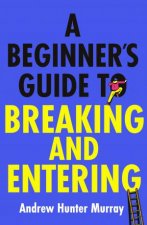 A Beginners Guide to Breaking and Entering