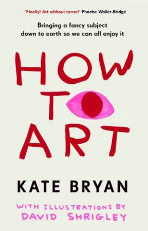 How To Art by Kate;Shrigley, David Bryan