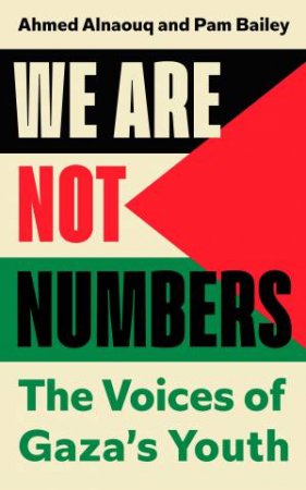 We Are Not Numbers by Ahmed Alnaouq & Pam Bailey