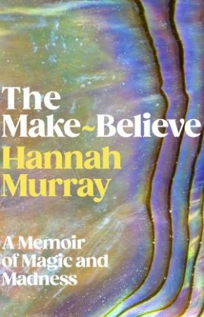 The Make-Believe by Hannah Murray
