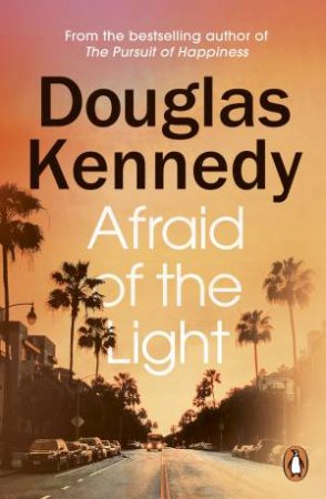 Afraid Of The Light by Douglas Kennedy