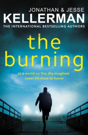 The Burning by Jonathan Kellerman & Jonathan Kellerman & Jesse Kellerman