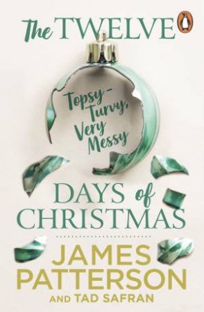 The Twelve Topsy-Turvy, Very Messy Days of Christmas by James Patterson