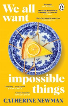 We All Want Impossible Things by CATHERINE NEWMAN