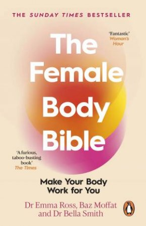 The Female Body Bible by Emma Ross & Baz Moffat & Bella Smith