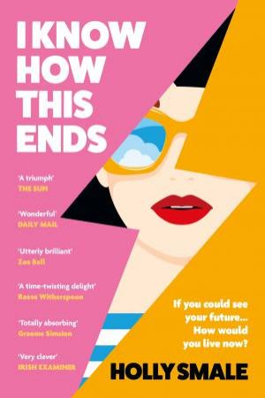 I Know How This Ends by Holly Smale