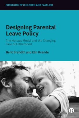 Designing Parental Leave Policy by Berit Brandth