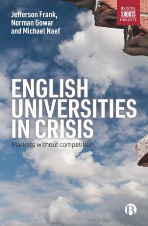 English universities in crisis by Jefferson Frank & Norman Gowar & Michael Naef
