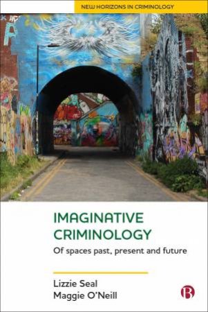 Imaginative Criminology by Lizzie Seal & Maggie O'Neill