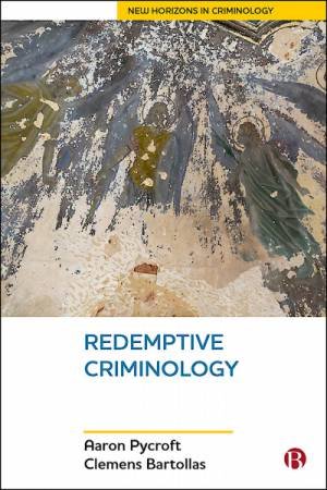 Redemptive Criminology by Aaron Pycroft & Clemens Bartollas