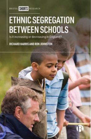 Ethnic Segregation Between Schools by Richard Harris & Ron Johnston