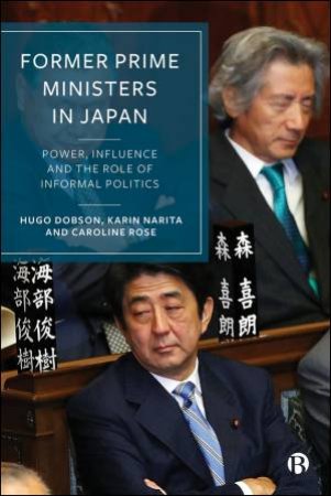 Former Prime Ministers in Japan by Hugo Dobson & Karin Narita & Caroline Rose