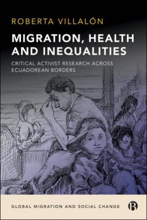 Migration, Health, and Inequalities by Roberta Villalón