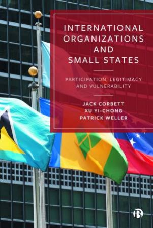 International Organizations And Small States by Jack Corbett & Xu Yi-Chong & Patrick Weller