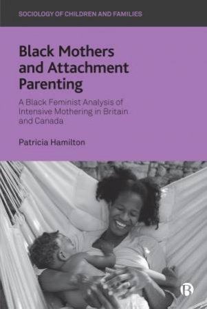 Black Mothers And Attachment Parenting by Patricia Hamilton