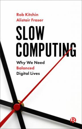Slow Computing by Rob Kitchin & Alistair Fraser