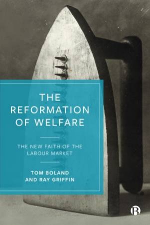The Reformation Of Welfare by Tom Boland & Ray Griffin
