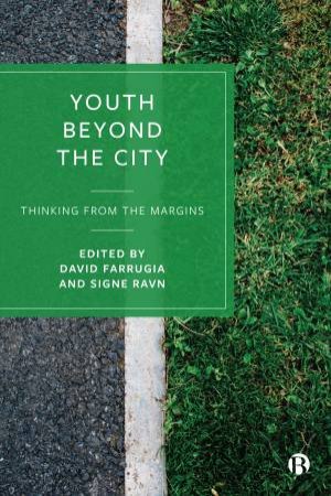 Youth Beyond The City by Aina Tarabini & Judith Jacovkis & Alejandro Montes & Sally Patfield & Jenny Gore & Leanne Fray & Trent Brown & Johanna Garnett & Caitlin Nunn & Samantha Wilkinson & Claire Markham & Laura Fenton & Lir