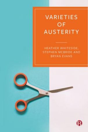 Varieties Of Austerity by Heather Whiteside & Stephen McBride & Bryan Evans