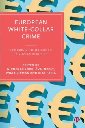 European White-Collar Crime by Nicholas Lord & Éva Inzelt & Wim Huisman & Rita Faria