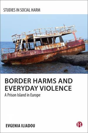 Border Harms and Everyday Violence by Evgenia Iliadou