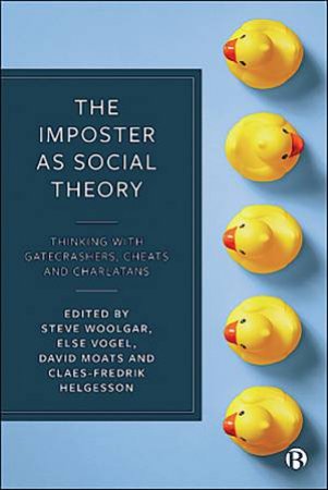The Imposter As Social Theory by Steve Woolgar & Else Vogel & David Moats & Claes-Fredrik Helgesson