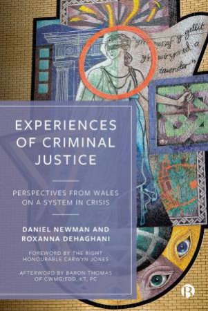 Experiences Of Criminal Justice by Daniel Newman & Roxanna Dehaghani