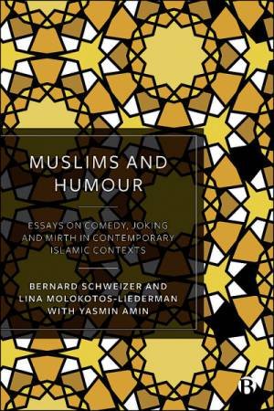 Muslims And Humour by Bernard Schweizer & Lina Molokotos-Liederman & Yasmin Amin