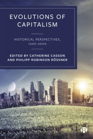 Evolutions Of Capitalism by Catherine Casson & Philipp Robinson Rössner