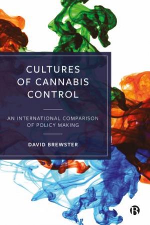 Cultures Of Cannabis Control by David Brewster
