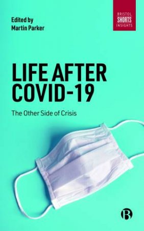 Life After COVID-19 by Martin Parker
