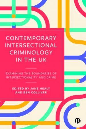 Contemporary Intersectional Criminology In The UK by Jane Healy & Ben Colliver