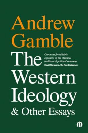 The Western Ideology & Other Essays by Andrew Gamble