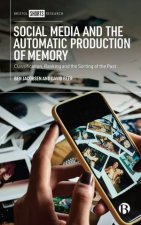 Social Media And The Automatic Production Of Memory