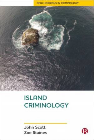 Island Criminology by John Scott & Zoe Staines