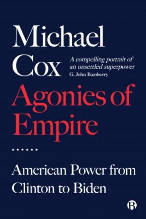 Agonies Of Empire by Michael Cox