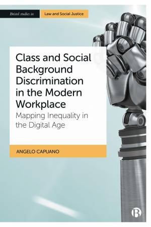 Class and Social Background Discrimination in the Modern Workplace by Angelo Capuano